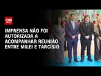 Reunião entre Milei e Tarcísio acontece a portas fechadas | AGORA CNN