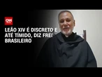 Papa Leão XIV tem bom relacionamento com os jovens, diz frei Antônio Pinheiro | CNN PRIME TIME