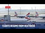 First flights resume from Heathrow after shutdown