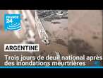 Argentine : trois jours de deuil national après des inondations meurtrières • FRANCE 24