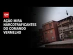 Polícia faz megaoperação contra atuação do CV no Rio de Janeiro | CNN NOVO DIA