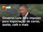 Governo Lula zera imposto para importação de carne, azeite, café e outros alimentos a partir de hoje