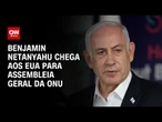 Benjamin Netanyahu chega aos EUA para Assembleia Geral da ONU | CNN ARENA