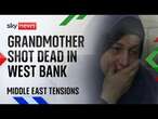 Grandmother shot dead by IDF during raid as West Bank attacks worsen