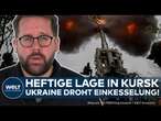 PUTINS KRIEG: Drama für Ukraine! Tausenden Soldaten in Kursk droht Einkesselung durch Russland