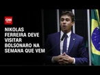 Nikolas Ferreira deve visitar Bolsonaro na semana que vem | CNN ARENA