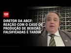 Reação com o caso de produção de bebidas falsificadas é tardia, diz diretor da ABCF | WW