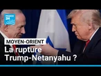 Moyen-Orient : l'inéluctable rupture entre Trump et Netanyahu ? • FRANCE 24