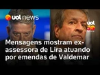 Valdemar investigado: mensagens mostram ex-assessora de Lira atuando por emendas de presidente do PL