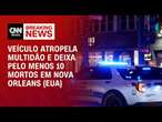 Veículo atropela multidão e deixa pelo menos 10 mortos em Nova Orleans (EUA) | CNN NOVO DIA