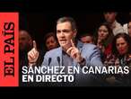 DIRECTO | Pedro Sánchez clausura el 15º Congreso del PSOE Canarias | EL PAÍS