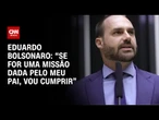 Eduardo Bolsonaro não descarta candidatura ao Planalto | CNN 360º
