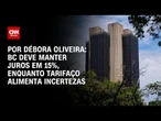 Banco Central deve manter juros em 15%, enquanto tarifaço de Trump alimenta incertezas | LIVE CNN