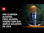 Para aliados, tensão com EUA amplia holofote de Lula | LIVE CNN