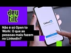 Só 20% estão no LinkedIn buscando emprego, diz diretor da rede profissional