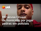 Oruam preso: Ministério Público acusa cantor de homicídio por jogar pedras em policiais