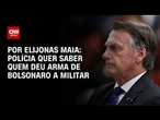 Polícia quer saber quem deu arma de Bolsonaro para militar | BASTIDORES CNN