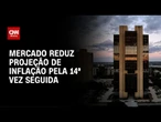 Focus: Mercado reduz IPCA pela 14ª vez e vê PIB maior para 2025 e 2026 | LIVE CNN