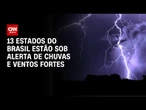 Inmet: Chuva e ventos fortes atingem 13 estados | AGORA CNN