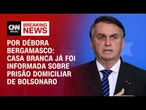 Prisão domiciliar de Bolsonaro: Casa Branca já foi informada | CNN PRIME TIME