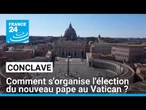 Conclave au Vatican : comment s'organise l'élection du nouveau pape ? • FRANCE 24