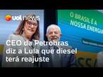 Petrobras: Presidente da estatal diz a Lula que diesel terá reajuste nas próximas semanas