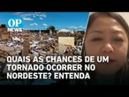 Tornado no Paraná: quais as chances desse fenômeno atingir a região Nordeste | O POVO News