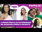 A importância da paternidade no desenvolvimento infantil | MamyCast