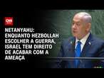 Netanyahu: Guerra impede desenvolvimento do Oriente Médio como potência global | LIVE CNN