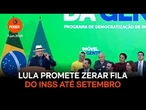 Lula promete zerar fila do INSS até setembro