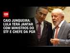 Caio Junqueira: Lula terá jantar com ministros do STF e chefe da PGR | AGORA CNN