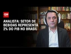 Setor de bebidas representa 2% do PIB no Brasil, diz especialista | CNN 360°