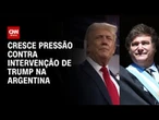 Trump condiciona socorro à vitória de Milei e gera críticas nos EUA | AGORA CNN