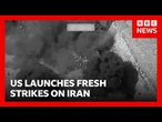 US military launches strikes against Iran to "further degrade" capabilities | BBC News