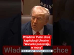 Władimir Putin chce kapitulacji Ukrainy. "Warunki pozostają w mocy"