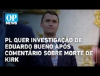 PL pede investigação de Eduardo Bueno por comentário sobre morte de Charles Kirk | O POVO News