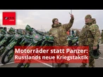 Motorräder statt Panzer - Russen sorgen mit neuer Angriffstaktik für Aufruhr