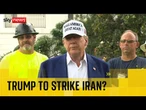 Trump hasn't ruled out striking Iran's nuclear facilities