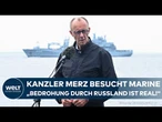 MERZ BESUCHT MARINE: „Die Bedrohung durch Russland ist real – wir sehen es auch hier in der Ostsee“