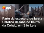 Parte da Igreja Nossa Senhora do Perpétuo Socorro desaba no bairro da Cohab no Maranhão; veja vídeo