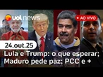 Lula quer abordar tarifaço e Magnitsky com Trump; Maduro pede paz aos EUA; Flávio Bolsonaro; PCC e+