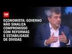 Economista: Governo não sinaliza compromisso com reformas e estabilidade de dívidas | WW