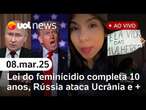 Dia da Mulher: Lei do Feminicídio faz 10 anos; caso Vitória; Rússia ataca Ucrânia e + | UOL News