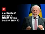 Eleições 2026: Como está a aprovação de Lula a menos de 100 dias do pleito | CNN 360º