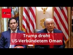 „In die Luft jagen“: Trump droht US-Verbündetem Oman