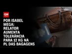 PL das Bagagens: relator aumenta tolerância para 12 kg | CNN NOVO DIA