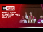 Marco Rubio sobre papa Leão XIV: Momento significativo | CNN 360°