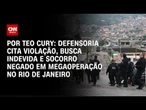 Defensoria cita violação, busca indevida e socorro negado em megaoperação no Rio | CNN PRIME TIME