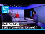 Syrie : l'offensive, jusqu'où ? Parlons-en avec W. Nasr et A. Quesnay • FRANCE 24