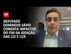 Taxar LCA e LCI é um erro fatal e pode gerar inflação, diz deputado | CNN PRIME TIME